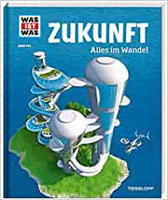 Buch: WAS ist WAS? Band 140: Zukunft - Alles im Wandel (ab 8 J.)